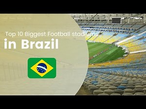 Top 10 Biggest Football Stadiums in Brazil