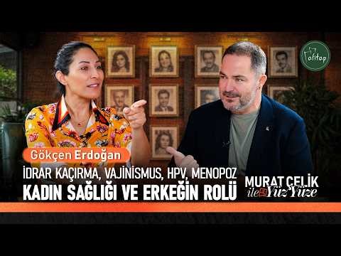 İdrar Kaçırma, Vajinismus,HPV, Menopoz: Kadın Sağlığı ve Erkeğin Rolü | Gökçen Erdoğan - Murat Çelik