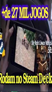 +de 27 MIL Jogos Rodam NO Steam Deck | #short de Sir Rob Linux Notícias 505