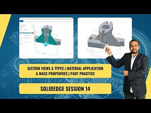 Section Views & Types, Material Application & Mass Properties, Part Practice - Solid Edge Session 14