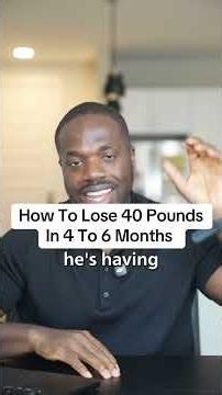How To Lose 40 Pounds In 4 To 6 Months