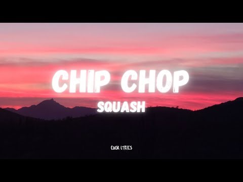 Squash - Chip Chop (Lyrics)