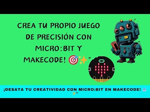 Construye un Juego de Precisión con Micro:bit y MakeCode: ¡Paso a Paso! 🎮🛠️"