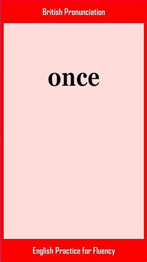 once, How to Say or Pronounce ONCE in American, British English, Pronunciation