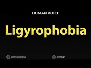How To Pronounce Ligyrophobia