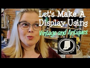 Let's Make A Display! Staging A Cabinet For An Antique Booth, Shop, Or Home | Reselling Antiques