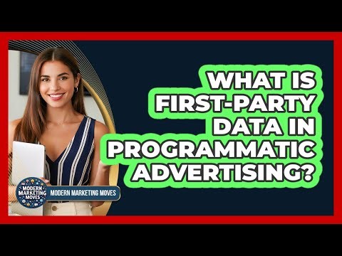 What Is First-party Data In Programmatic Advertising? - Modern Marketing Moves