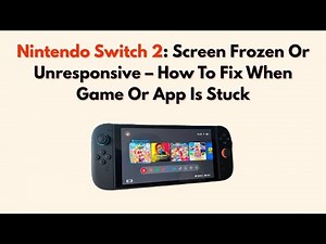 Nintendo Switch 2: Screen Frozen Or Unresponsive – How To Fix When Game Or App Is Stuck