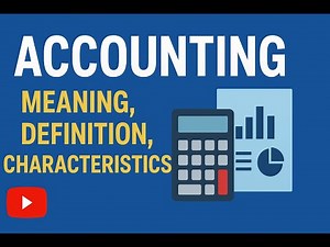 "“What Is Accounting? Definition and characteristics: A Beginner’s study”