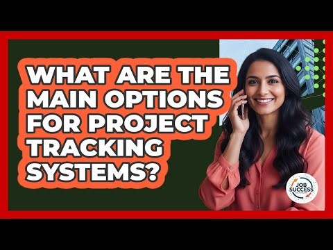 What Are The Main Options For Project Tracking Systems?