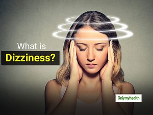 What Is Dizziness? Here Are Its Causes, Symptoms, Diagnosis And Treatment
