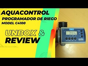 Programador de riego Aquacontrol C4100 - Unboxing, review y programación