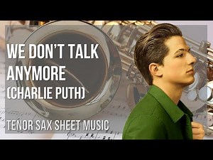 Tenor Sax Sheet Music: How to play We Don't Talk Anymore by Charlie Puth