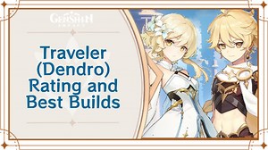 Dendro Traveler Rating and Best Builds | Genshin Impact｜Game8