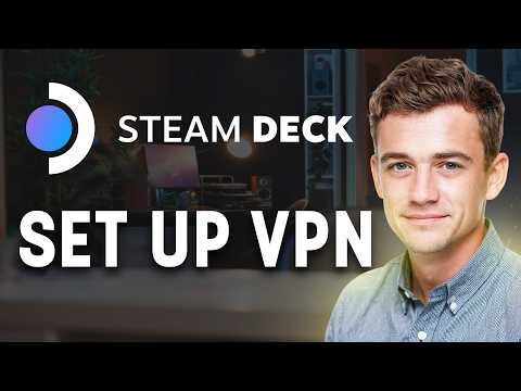 How To Install & Set Up A VPN On Steam Deck (2026) ✅
