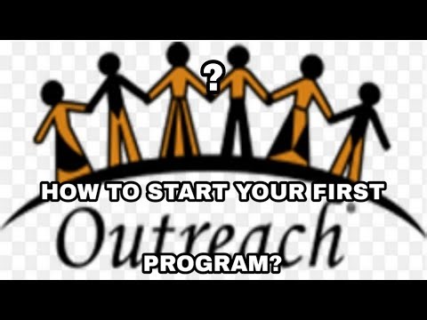 HOW TO START YOUR FIRST OUTREACH PROGRAM, HOW TO DO CHARITY WORK, HOW TO RAISE FUNDS FOR CHARITY