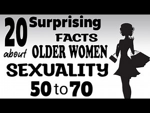 20 Shocking facts about older women's sexuality 50 to 70 equity | Older Female Sexuality
