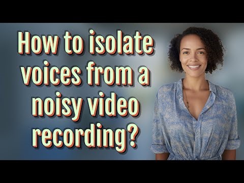 How to isolate voices from a noisy video recording?