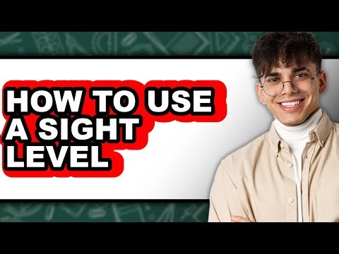 How to Use a Sight Level - Step by Step