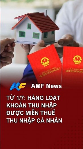 Từ 1/7: Hàng loạt khoản thu nhập được MIỄN THUẾ TNCN!