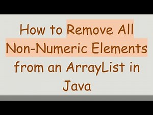 How to Remove All Non-Numeric Elements from an ArrayList in Java