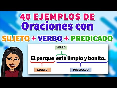 40 Ejemplos De Oraciones con SUJETO VERBO PREDICADO I Sujeto +📗😄 Verbo + Predicado
