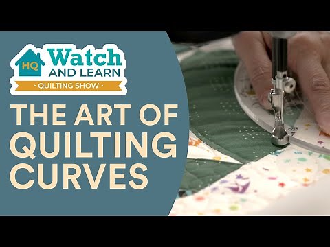 The Art of Quilting Curves - HQ Watch & Learn Quilting Show