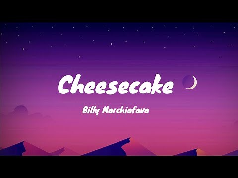 Billy Marchiafava - Cheesecake [Lyric Video]