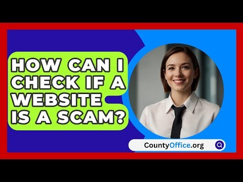 How Can I Check If A Website Is A Scam? - CountyOffice.org