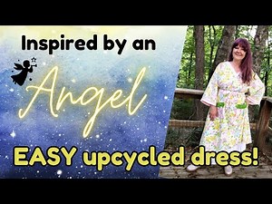 I Saw an Angel. It Inspired me to Create this Upcycled Dress. DIY Angel Dress #1 EASIEST dress EVER