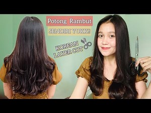 Memotong Rambut Sendiri di Rumah | Korean Layer Cut | How to Cut Your Hair