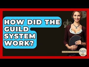 How Did The Guild System Work? - Europe Through the Ages