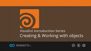 Houdini Intro | 02 | Creating & Working with objects | SideFX