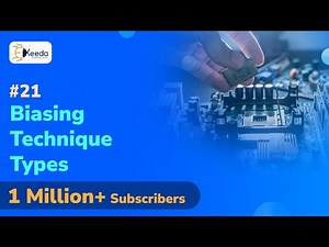 Biasing Techniques Types | Transistor Biasing and Design | Electronic Devices and Circuits - 1