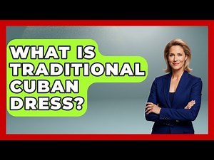 What Is Traditional Cuban Dress? - The Caribbean Expert