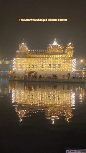 The Man Who Changed Sikhism Forever