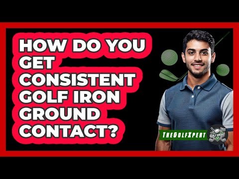 How Do You Get Consistent Golf Iron Ground Contact? - The Golf Xpert