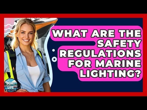 What Are The Safety Regulations For Marine Lighting? - Boat Life Masters