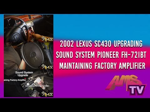 2002 Lexus SC430 Upgrading Sound System Pioneer FH-721BT Maintaining Factory Amplifier, Project 14