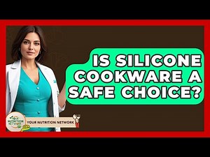 Is Silicone Cookware A Safe Choice? - Your Nutrition Network