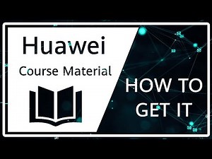 How to get Huawei Courseware for Self Study - for FREE
