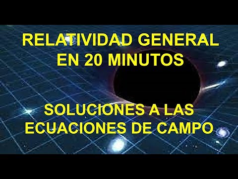 29. SOLUCIONES A LAS ECUACIONES DE CAMPO. CURSO RELATIVIDAD GENERAL DE EINSTEIN #relatividad #fisica