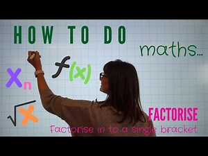 HOW TO FACTORISING TO SINGLE BRACKETS | MATHS TUTORIAL