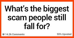 People Weigh in on the Biggest Scams That Folks Still Fall For