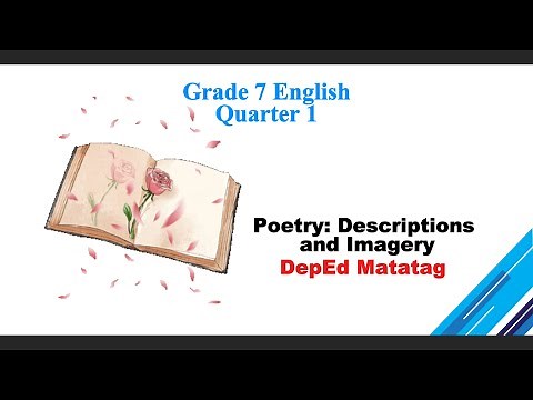 Grade 7 English/ Quarter 1/ Week 1/ Poetry: Description and Imagery/ DepEd Matatag Based
