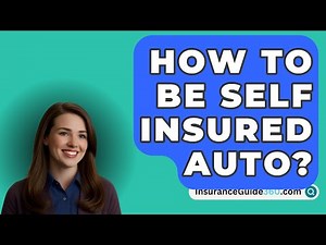 How To Be Self Insured Auto? - InsuranceGuide360.com