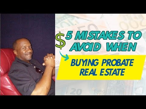 5 Mistakes To Avoid When Buying Probate Real Estate