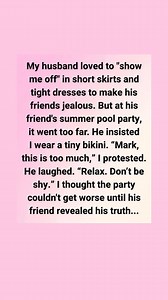 My husband loved to “show me off” in short skirts and tight dresses to make his friends jealous. But at his friend’s summer pool party, it went too far. He insisted I wear a tiny bikini. “Mark, this is too much,” I protested. He laughed. “Relax. Don’t be shy.” I thought the party couldn’t get worse until his friend revealed his truth… 😍 Full Story 👇: | StoryPulse