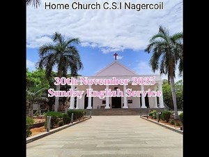 Home Church C.S.I Nagercoil 30th November 2025 Sunday English Service
