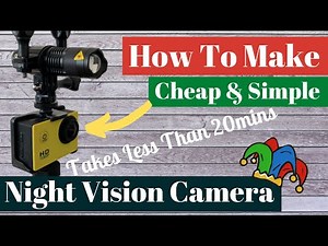 How To Make Night Vision Camera In Less Than 20 Minutes
